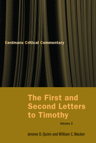 The First and Second Letters to Timothy, Volume 2 by Jerome D. Quinn, William C Wacker, 9780802827319