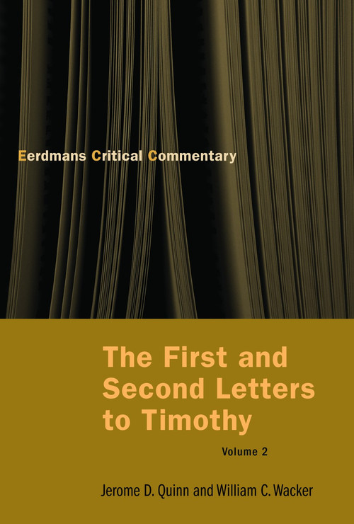 The First and Second Letters to Timothy, Volume 2 by Jerome D. Quinn, William C Wacker, 9780802827319