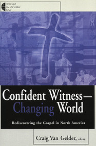 Confident Witness - Changing World (Rediscovering the Gospel in North America) by Craig Van Gelder, 9780802846556
