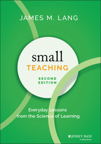 Small Teaching (Everyday Lessons from the Science of Learning) - 9781119755548 by James M. Lang, 9781119755548