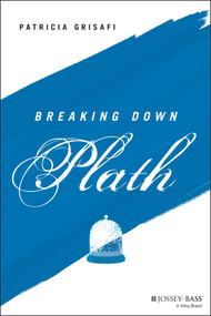 Breaking Down Plath by Patricia Grisafi, 9781119782384