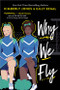 Why We Fly by Kimberly Jones, Gilly Segal, 9781492678922