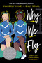 Why We Fly by Kimberly Jones, Gilly Segal, 9781492678922