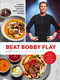 Beat Bobby Flay (Conquer the Kitchen with 100+ Battle-Tested Recipes: A Cookbook) by Bobby Flay, Stephanie Banyas, Sally Jackson, 9780593232385