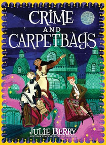 Crime and Carpetbags by Julie Berry, Chloe Bristol, 9781728231495