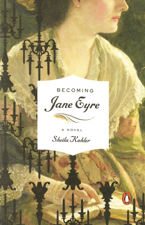 Becoming Jane Eyre (A Novel) by Sheila Kohler, 9780143115977