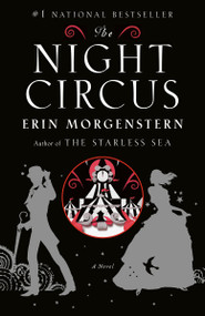 The Night Circus (A Novel) by Erin Morgenstern, 9780307744432