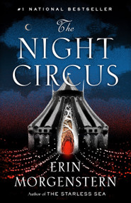The Night Circus (A Novel) by Erin Morgenstern, 9780307744432