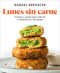 Lunes sin carne: Consejos y recetas para cuidar de tu alimentación y del planeta / Meatless Monday: Tips and Recipes to Take Care .. (Spanish Edition) by Raquel Bernacer, 9788418045547