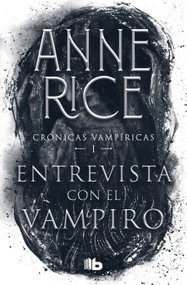 Entrevista con el vampiro / Interview with the Vampire (Spanish Edition) by Anne Rice, 9786073198929