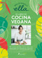 Deliciously Ella. Mi libro de cocina vegana: 100 recetas sencillas, sanas y deliciosas elaboradas con ingrediente vegetales / Deliciously Ella the by Ella Mills, Deliciously Ella, 9788418107153