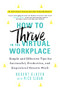How to Thrive in the Virtual Workplace (Simple and Effective Tips for Successful, Productive, and Empowered Remote Work) by Robert Glazer, 9781728246840
