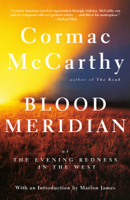 Blood Meridian (Or the Evening Redness in the West) - 9780679728757 by Cormac McCarthy, Marlon James, 9780679728757