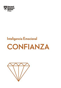 Confianza. Serie Inteligencia Emocional HBR  (Confidence Spanish Edition) by Amy Gallo, Kanter Moss, Andy Molinsky, 9788417963064