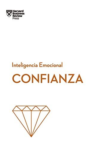 Confianza. Serie Inteligencia Emocional HBR  (Confidence Spanish Edition) by Amy Gallo, Kanter Moss, Andy Molinsky, 9788417963064