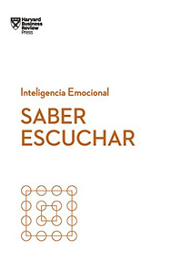 Saber escuchar. Serie Inteligencia Emocional HBR  (Mindful Listening Spanish Edition) by Jack Zenger, Joseph Folkman, Amy Jen Su, 9788417963026