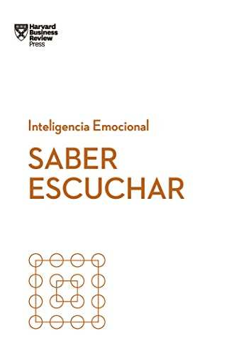 Saber escuchar. Serie Inteligencia Emocional HBR  (Mindful Listening Spanish Edition) by Jack Zenger, Joseph Folkman, Amy Jen Su, 9788417963026