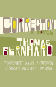 Correction (A Novel) by Thomas Bernhard, 9781400077601