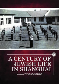 A Century of Jewish Life in Shanghai - 9781644693315 by Steve Hochstadt, 9781644693315