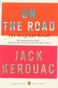 On the Road: the Original Scroll ((Penguin Classics Deluxe Edition)) by Jack Kerouac, Howard Cunnell, Penny Vlagopoulos, George Mouratidis, Joshua Kupetz, 9780143105466