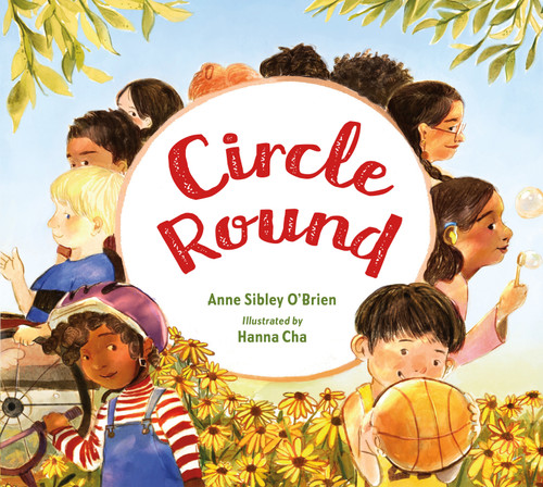 Circle Round by Anne Sibley O'Brien, Hanna Cha, 9781623541521