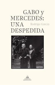 Gabo y Mercedes: una despedida / A Farewell to Gabo and Mercedes (Spanish Edition) by Rodrigo Garcia Barcha, 9781644733950