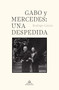 Gabo y Mercedes: una despedida / A Farewell to Gabo and Mercedes (Spanish Edition) by Rodrigo Garcia Barcha, 9781644733950