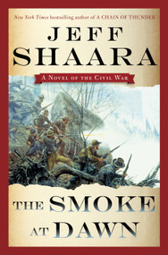 The Smoke at Dawn (A Novel of the Civil War) by Jeff Shaara, 9780345527417