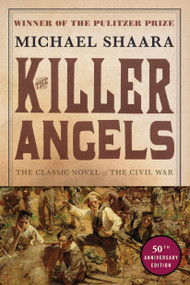 The Killer Angels (The Classic Novel of the Civil War) by Michael Shaara, 9780345407276