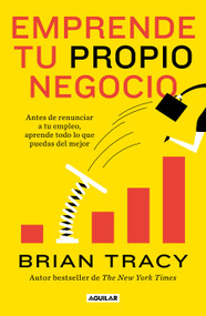 Emprende tu propio negocio / Entrepreneurship: How to Start and Grow Your Own Business (Spanish Edition) by Brian Tracy, 9786073199094