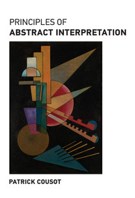 Principles of Abstract Interpretation by Patrick Cousot, 9780262044905