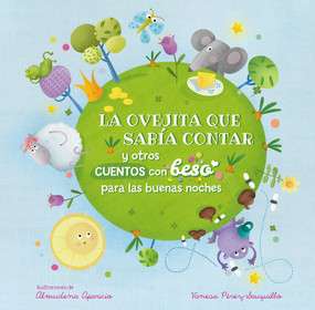 La ovejita que sabía contar y otros cuentos con beso para las buenas noches / Bedtime Stories with a Good Night Kiss (Spanish Edition) by Vanesa Pérez-Sauquillo, ALMUDENA APARICIO, 9788448856441