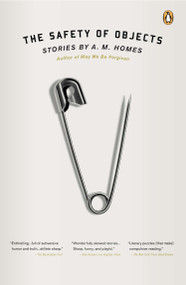 The Safety of Objects (Stories) by A.M. Homes, 9780143122708
