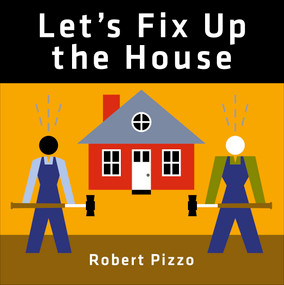 Let's Fix Up the House by Robert Pizzo, 9780764359132