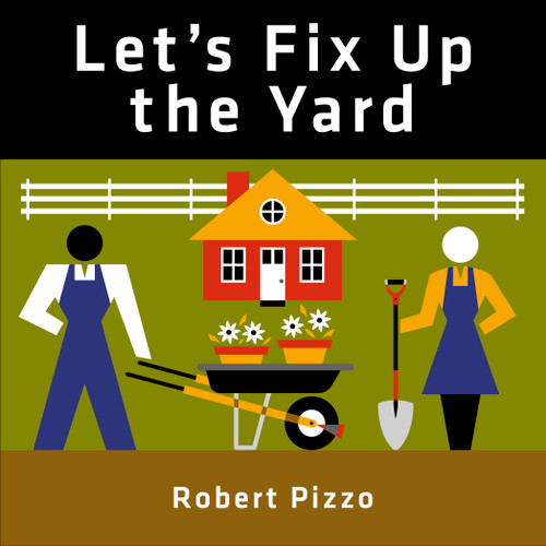 Let's Fix Up the Yard by Robert Pizzo, 9780764359156