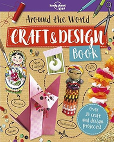 Around the World Craft and Design Book 1 by Lonely Planet Kids, 9781788681148