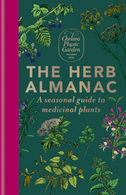 The Herb Almanac (A seasonal guide to medicinal plants) by Chelsea Physic Garden, 9781783254590