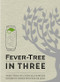 Fever-Tree in Three (More than 150 cocktails & mixed drinks in three minutes or less) by Fever-Tree Limited, 9781784727833