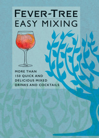Fever-Tree Easy Mixing (More than 150 quick and delicious mixed drinks and cocktails) by Fever-Tree Limited, 9781784727833