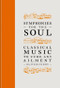 Symphonies for the Soul (Classical music to cure any ailment) by Oliver Condy, 9781788403184
