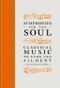 Symphonies for the Soul (Classical music to cure any ailment) by Oliver Condy, 9781788403184