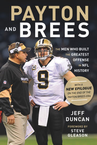 Payton and Brees (The Men Who Built the Greatest Offense in NFL History) - 9781629379296 by Jeff Duncan, Steve Gleason, 9781629379296