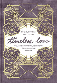 Timeless Love (Poems, Stories, and Letters) by William Shakespeare, John Keats, Edith Wharton, 9780785245919