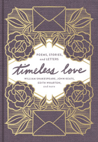 Timeless Love (Poems, Stories, and Letters) by William Shakespeare, John Keats, Edith Wharton, 9780785245919