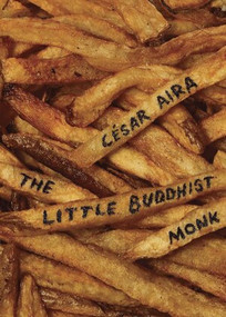 The Little Buddhist Monk & The Proof by César Aira, Nick Caistor, 9780811221122