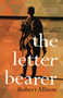 The Letter Bearer (A Novel) by Robert Allison, 9781619029040