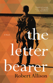The Letter Bearer (A Novel) by Robert Allison, 9781619029040