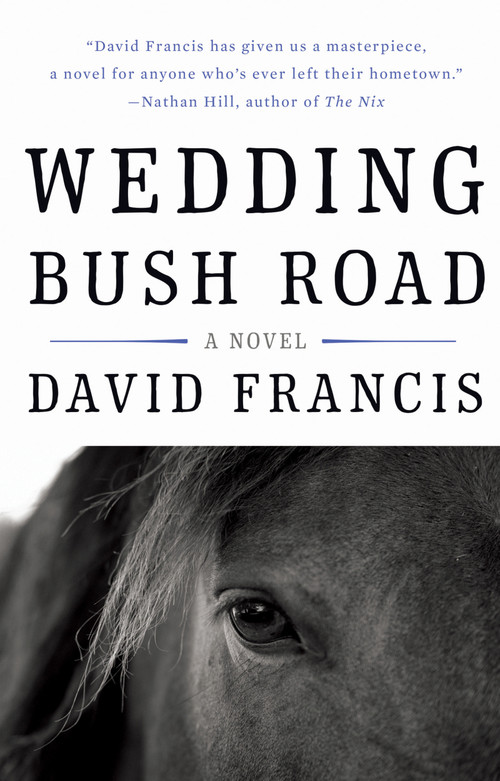 Wedding Bush Road (A Novel) by David Francis, 9781640090149