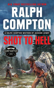 Ralph Compton Shot to Hell by Jackson Lowry, Ralph Compton, 9780593333730