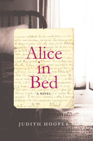 Alice in Bed (A Novel) by Judith Hooper, 9781619028326
